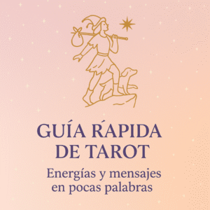 Guía rápida de Tarot: Energías y mensajes en pocas palabras